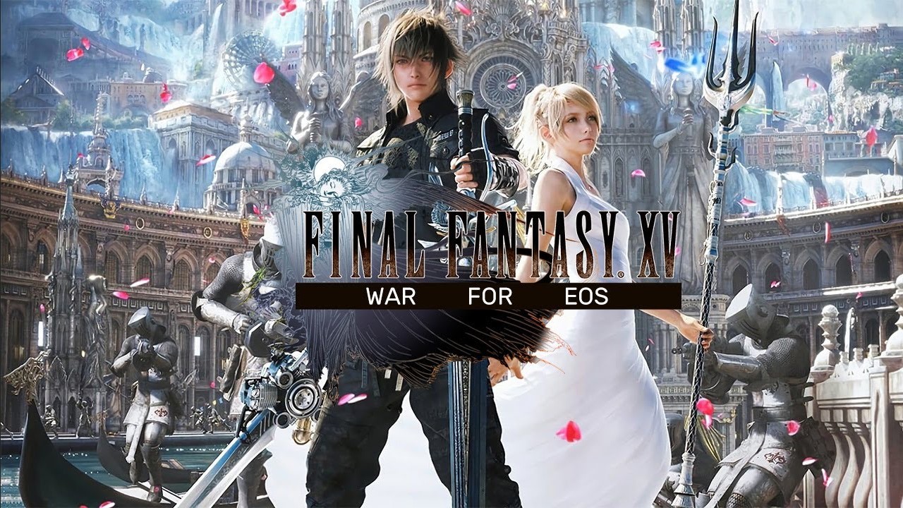 Final Fantasy XV: War for Eos – Xây dựng quốc và phiêu lưu cùng hoàng tử Noctis