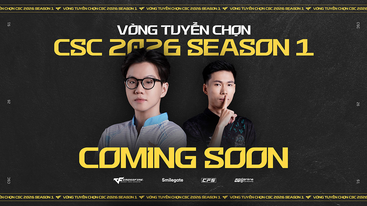 Vòng tuyển chọn CSC 2026 Season 1: Cơ hội mới chinh phục giấc mơ eSports chuyên nghiệp