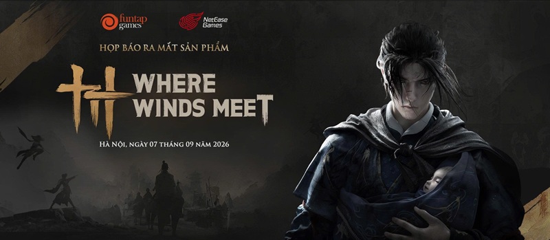 Where Winds Meet Tổ Chức Họp Báo Tại Hà Nội, Ấn Định Thời Điểm Chính Thức Ra Mắt Tại Việt Nam Vào Ngày 10/9